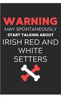 Warning May Spontaneously Start Talking About Irish Red and White Setters