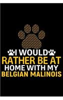 I Would Rather Be at Home with My Belgian Malinois