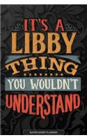 It's A Libby Thing You Wouldn't Understand: Libby Name Planner With Notebook Journal Calendar Personal Goals Password Manager & Much More, Perfect Gift For Libby