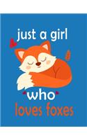 Just A Girl Who Loves Foxes Notebook: (Paperback, Blue Cover), Fox Journal Notebook for girls - for Diary Notepad, True Fox Lover Gifts, College Ruled Lined Paper, 120 pages: funny gift 