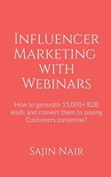 Influencer Marketing with Webinars: How to generate 15,000+ B2B leads and convert them to paying Customers tomorrow?
