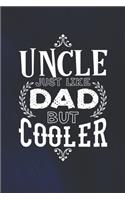 Uncle Just Like Dads But Cooler: Family life Grandpa Dad Men love marriage friendship parenting wedding divorce Memory dating Journal Blank Lined Note Book Gift