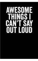 Awesome Things I Can't Say Out Loud