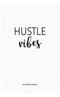 Hustle Vibes: A 6x9 Inch Journal Diary Notebook With A Bold Text Font Slogan On A Matte Cover and 120 Blank Lined Pages
