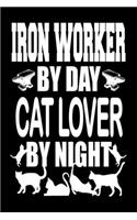 Iron Worker By Day Cat Lover By Night