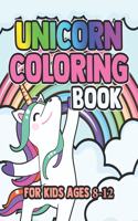 Unicorn Coloring Book for Kids Ages 8-12: Unique Unicorns Coloring Books for Kids Boys Girls