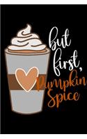 But First, Pumpkin Spice
