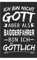 Ich bin nicht Gott aber als Baggerfahrer bin ich göttlich: Notizbuch mit 110 linierten Seiten, Nutzung auch als Dekoration in Form eines Schild bzw. Poster möglich