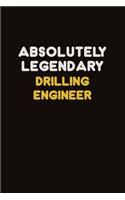 Absolutely Legendary Drilling Engineer: Career journal, notebook and writing journal for encouraging men, women and kids. A framework for building your career.