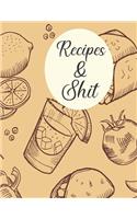 Recipes & Shit: Blank Recipe Journal to Write in for Women, Cookbook to Note Down Your Favorite Recipes. Blank Recipe Journal And Organizer For Recipes (8.5 x 11" 1
