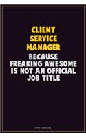 Client Service Manager, Because Freaking Awesome Is Not An Official Job Title