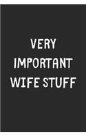 Very Important Wife Stuff: Lined Journal, 120 Pages, 6 x 9, Funny Wife Gift Idea, Black Matte Finish (Very Important Wife Stuff Journal)