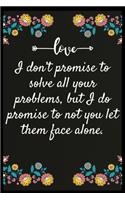I don't promise to solve all your problems, but I do promise to not you let them face alone.: Notebook: The perfect wife. I love My wife Forever