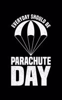 Everyday Should Be Parachute Day
