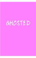 Funny Ghosted Notebook: Blank Lined Journal (Best Student or Teacher Gift): 6 x 9 inches // 120 Lined Blank Pages // College Ruled