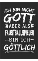 Ich bin nicht Gott aber als Faustballspieler bin ich göttlich: Notizbuch mit 110 linierten Seiten, Nutzung auch als Dekoration in Form eines Schild bzw. Poster möglich