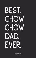 Best Chow Chow Dad Ever Notizbuch: Lustiges Büchlein für Hunde Besitzer Dotted Notebook / Punkteraster 120 gepunktete Seiten ca. A5 Format Individuelles Journal Journaling Geschenk fü