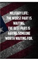 military life The worst part is waiting. The best part is having someone worth waiting for.: 6x9 Journal christmas gift for under 10 dollars military spouse journal
