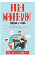 Anger Management Workbook: Master Your Emotions, Develop Self Control and Achieve Financial Freedom. Tips and Tricks for Managing Powerful Emotions and Unlocking Your Full Pot