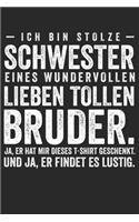 Ich bin stolze Schwester einses wundervollen tollen Bruder. Ja, Er hat mir dieses T-shirt geschenkt. Und ja er findet es lustig.