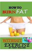How to Burn Fat Without Exercise