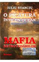 O Picatura Intr-Un Ocean Sau Mafia Retrocedarilor: Roman