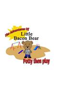 Adventures Of Little Bacon Bear