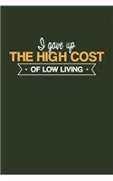 I Gave Up The High Cost of Low Living: 12 Step Recovery Journal Green Notebook, Diary, and Notepad to Write a Daily Gratitude List - Addiction and Alcohol Recovery Workbook that can be Us