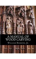 A Manual of Wood Carving