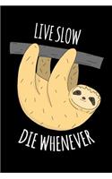 Sloth College Ruled Notebook: Live Slow Die Whenever Cute Sloth Journal For Kids and Adults