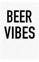 Beer Vibes: A 6x9 Inch Matte Softcover Notebook Journal with 120 Blank Lined Pages and a Drinking Cover Slogan