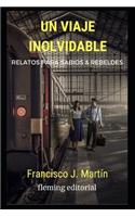 Un viaje inolvidable: Relatos para sabios y rebeldes
