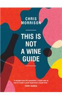 This Is Not a Wine Guide