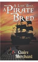 A Lady Born, a Pirate Bred