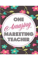 One Amazing Marketing Teacher: Blank Line Teacher Appreciation Notebook (8.5 X 11 - 110 Pages)