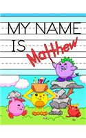 My Name is Matthew: Personalized Primary Name Tracing Workbook for Kids Learning How to Write Their First Name, Practice Paper with 1 Ruling Designed for Children in Pr(Fun and Educational Books Just for Matthew)
