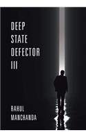 Deep State Defector III