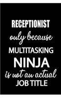 Receptionist Only Because Multitasking Ninja Is Not an Actual Job Title