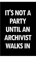 It's Not a Party Until an Archivist Walks in: Blank Lined Novelty Office Humor Themed Notebook to Write In: With a Versatile Wide Rule Interior