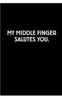 My Middle Finger Salutes You: Blank Lined Journal