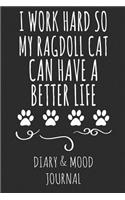 I Work Hard So My Ragdoll Cat Can Have a Better Life: Cat Lover Diary & Mood Journal - Grey