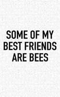Some of My Best Friends Are Bees: A 6x9 Inch Matte Softcover Journal Notebook with 120 Blank Lined Pages and a Funny Bee Keeping Cover Slogan