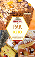 Libro de Cocina Esencial de Pan Keto: Recetas De Pan Casero Sin Gluten Fáciles Y Rápidas Para Cada Comida. La Guía Esencial De Productos De Panadería Cetogénica Baja En Carbohidratos Par