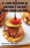 El Libro de Cocina de Bocados Y Salsas Para Todos Los Dias