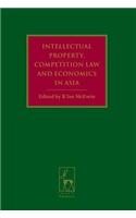 Intellectual Property, Competition Law and Economics in Asia