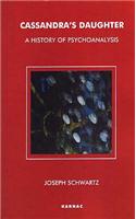 Cassandra's Daughter: A History of Psychoanalysis