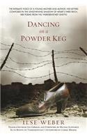 Dancing on a Powder Keg