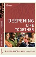 Praying God's Way (Deepening Life Together) 2nd Edition