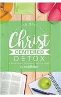 10 Day Christ Centered Detox: A Devotional for Mind, Body & Spirit