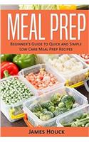 Meal Prep Cookbook: Beginners Guide to Quick and Simple Low Carb Meal Prep Recipes: Volume 1